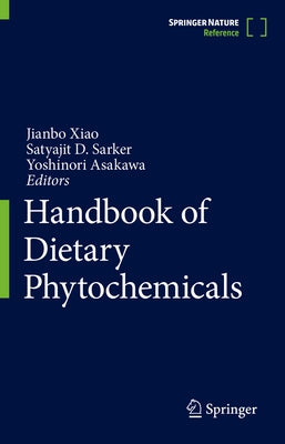 Handbook of Dietary Phytochemicals by Xiao, Jianbo