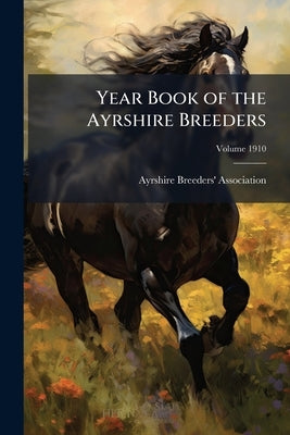 Year Book of the Ayrshire Breeders; Volume 1910 by Association, Ayrshire Breeders'