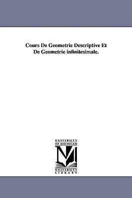 Cours de Geometrie Descriptive Et de Geometrie Infinitesimale. by Ocagne, Maurice D'