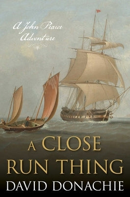 A Close Run Thing: A John Pearce Adventure by Donachie, David