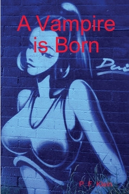 A Vampire is Born by Klein, P. F.