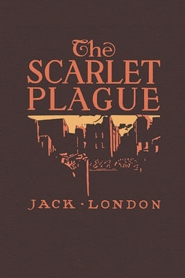 The Scarlet Plague by London, Jack