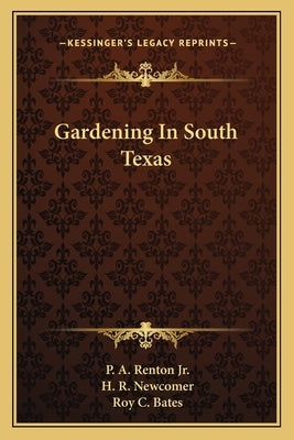 Gardening in South Texas by Renton Jr, P. A.