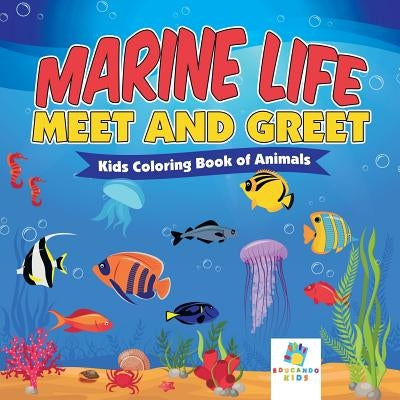 Marine Life Meet and Greet Kids Coloring Book of Animals by Educando Kids