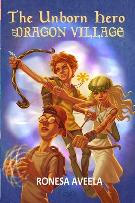 The Unborn Hero of Dragon Village by Aveela, Ronesa