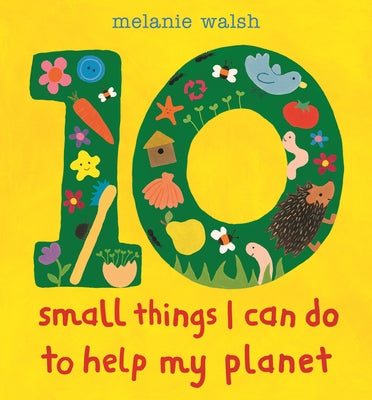 10 Small Things I Can Do to Help My Planet by Walsh, Melanie