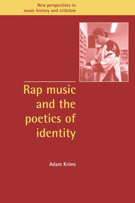Rap Music and the Poetics of Identity by Krims, Adam