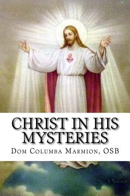 Christ in His Mysteries: A Spiritual Guide Through the Liturgical Year by Wright, Darrell