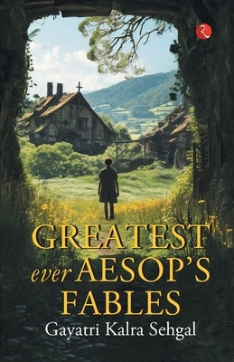 Greatest Ever Aesop's Fables by Sehgal, Gayatri Kalra
