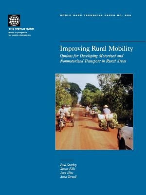 Improving Rural Mobility: Options for Developing Motorized and Nonmotorized Transport in Rural Areas Volume 525 by Webb, James L. a.