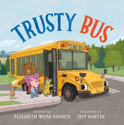 Trusty Bus by Verdick, Elizabeth Weiss