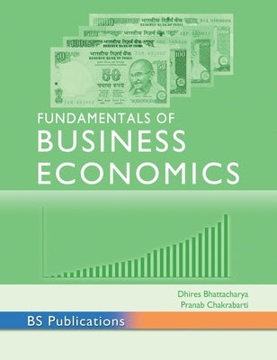 Fundamentals of Business Economics by Bhattacharya, Dhires