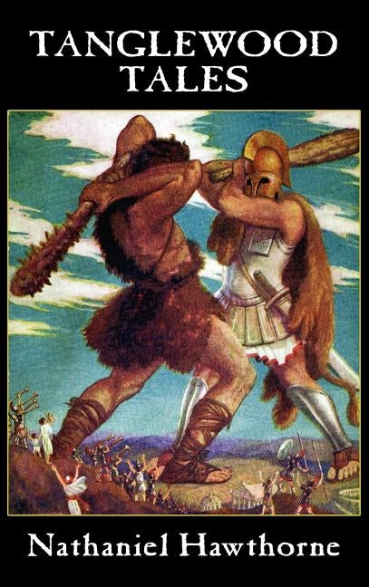 Tanglewood Tales by Hawthorne, Nathaniel