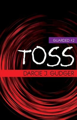 Toss by Gudger, Darcie J.