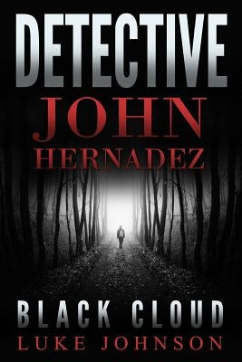 Detective John Hernadez: Black Cloud by Johnson, Luke
