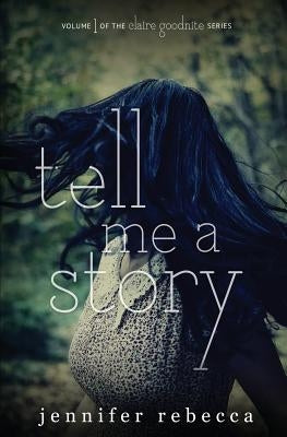Tell Me a Story by Rebecca, Jennifer