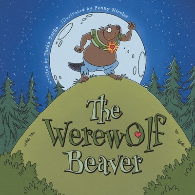 The Werewolf Beaver by Turko, Tasha