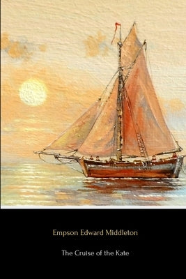 The Cruise of the Kate by Middleton, Empson Edward