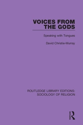Voices from the Gods: Speaking with Tongues by Christie-Murray, David