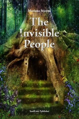 The Invisible People: In the Magical World of Nature by Stjerna, Mariana