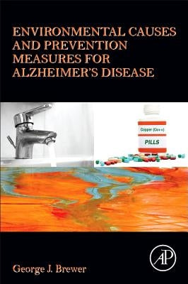 Environmental Causes and Prevention Measures for Alzheimer's Disease by Brewer, George J.