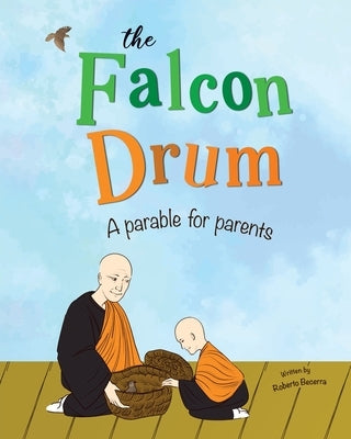 The Falcon Drum: A Parable For Parents by Becerra, Roberto