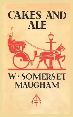 Cakes and Ale by Maugham, W. Somerset