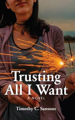 Trusting All I Want by Sansone, Timothy