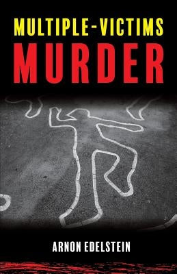 Multiple-Victims Murder by Edelstein, Arnon