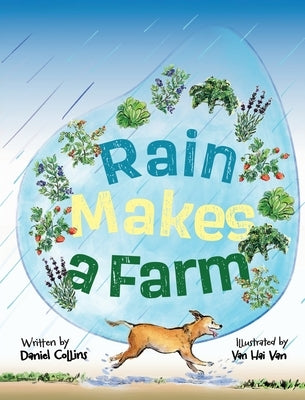 Rain Makes A Farm: Where Goats Headbutt, Donkeys Kick, and Dogs Rule the Farm by Collins, Daniel