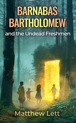 Barnabas Bartholomew and the Undead Freshman by Lett, Matthew