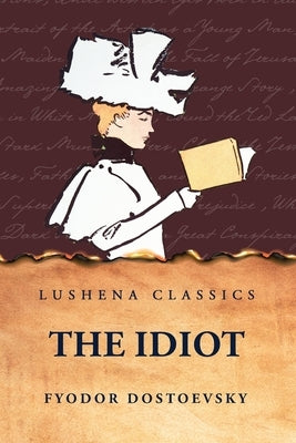 The Idiot by Fyodor Dostoevsky