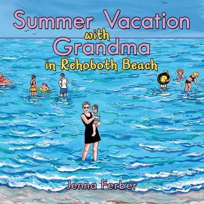 Summer Vacation with Grandma: In Rehoboth Beach by Ferber, Jenna