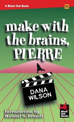 Make With the Brains, Pierre by Wilson, Dana