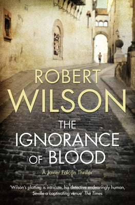The Ignorance of Blood by Wilson, Robert