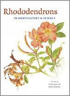 Rhododendrons in Horticulture and Science by Argent, George