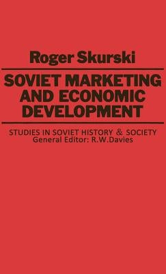 Soviet Marketing and Economic Development by Skurski, Roger