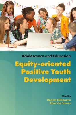 Equity-Oriented Positive Youth Development by Digiacomo, Daniela