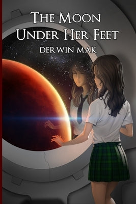 The Moon Under Her Feet by Mak, Derwin