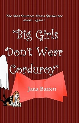 Big Girls Don't Wear Corduroy by Barrett, Jana