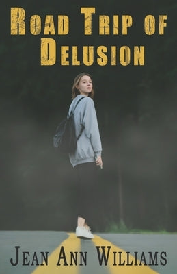 Road Trip of Delusion by Williams, Jean Ann