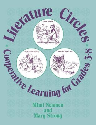 Literature Circles: Cooperative Learning for Grades 3-8 by Neamen, Mary C.