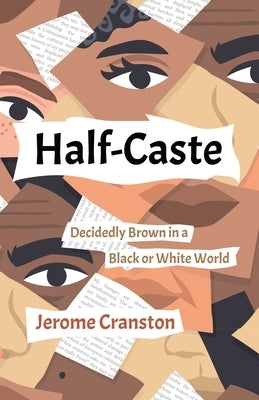 Half-Caste: Decidedly Brown in a Black or White World by Cranston, Jerome