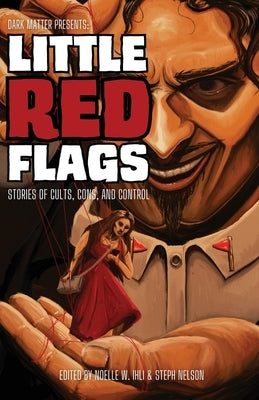 Little Red Flags: Stories of Cults, Cons, and Control by Ihli, Noelle W.