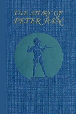 The Story of Peter Pan by Barrie, James Matthew
