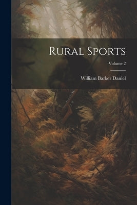 Rural Sports; Volume 2 by Daniel, William Barker