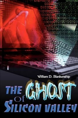 The Ghost of Silicon Valley by Blankenship, William D.