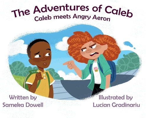 The Adventures of Caleb Mitchell: Caleb Meets Angry Aeron by Dowell, Sameka