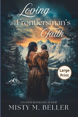 Loving the Frontiersman's Faith by Beller, Misty M.