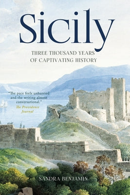 Sicily: Three Thousand Years of Captivating History by Benjamin, Sandra
